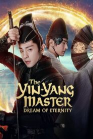 The Yin Yang Master: Dream of Eternity หยิน หยาง ศึกมหาเวทสะท้านพิภพ: สู่ฝันอมตะ