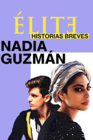 เล่ห์ร้ายเกมไฮโซ นาเดีย กุซมาน ฉบับสั้น Elite Short Stories: Nadia Guzmán