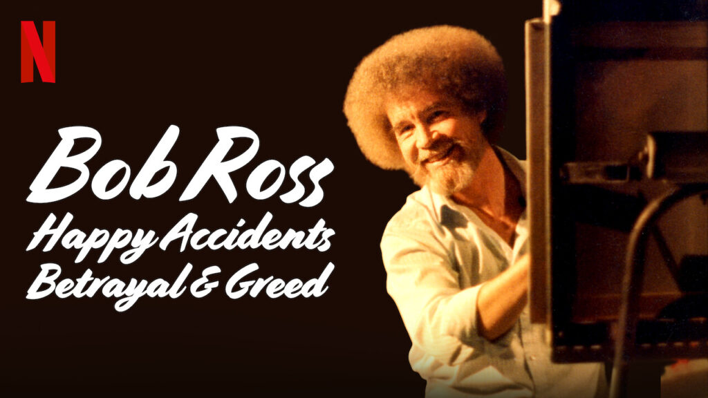 Bob Ross บ็อบ รอสส์ อุบัติเหตุแห่งสุข การทรยศ และความโลภ