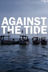 Against the Tide (2023) อะเกนส์ เดอะ ไทด์