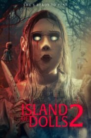 Island of the Dolls 2 (2024) ไอแลนด์ ออฟ เดอะ ดอลส์ 2