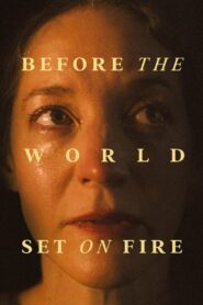 Before the World Set on Fire (2024)
